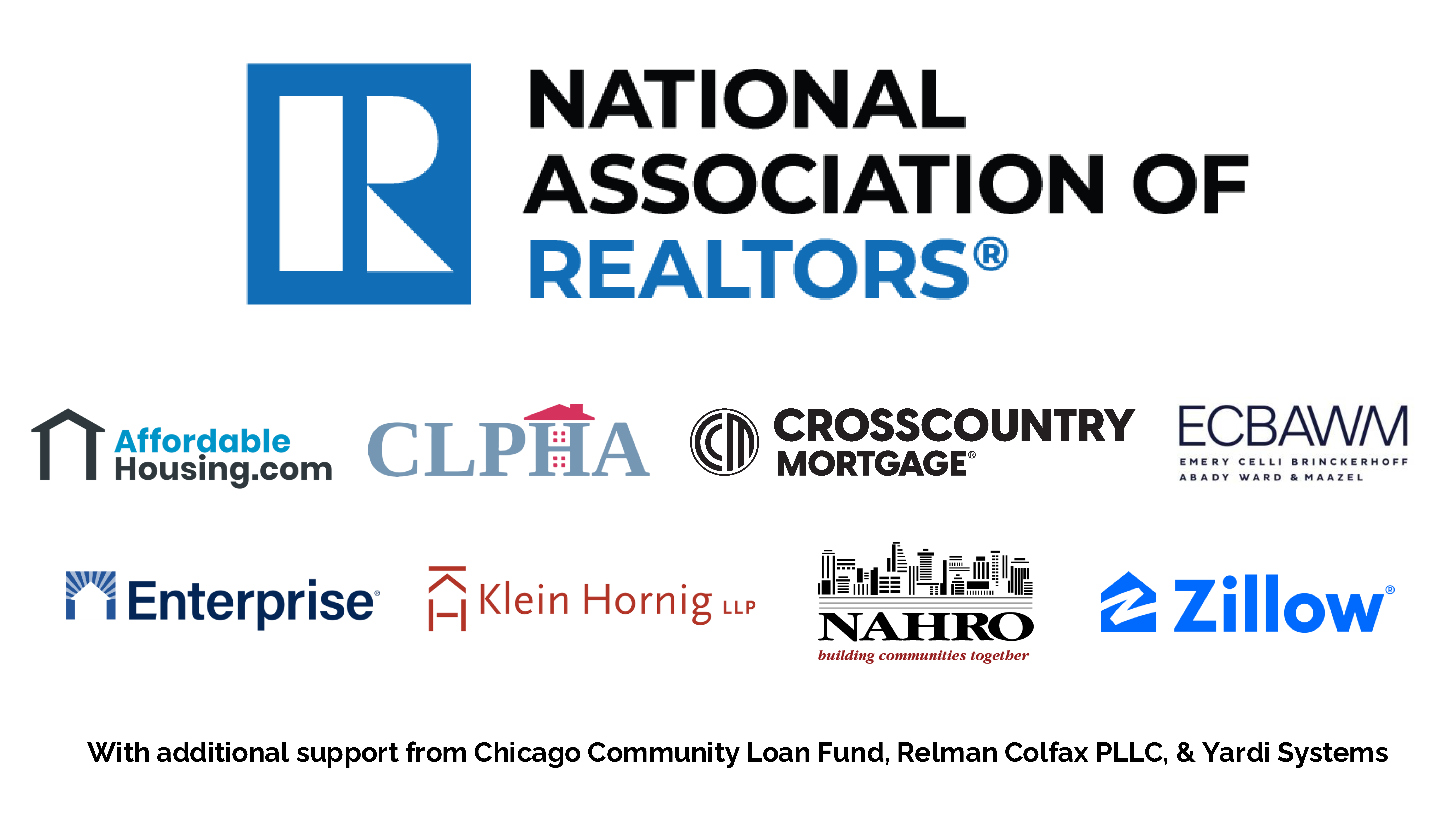 Platinum Sponsor: National Association of Realtors; Bronze Sponsors: AffordableHousing.com, CLPHA, CrossCountry Mortgage, Emery Celli, Enterprise Community Partners, Klein Hornig, NAHRO, Zillow; and additional support from Chicago Community Loan Fund, Relman Colfax, and Yardi